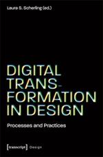 Digital Transformation in Design: Processes and Practices