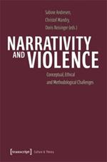 Narrativity and Violence: Conceptual, Ethical and Methodological Challenges