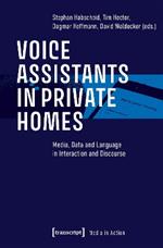 Voice Assistants in Private Homes: Media, Data and Language in Interaction and Discourse