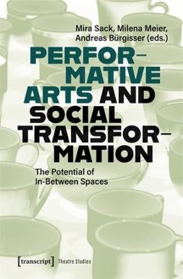 Performative Arts and Social Transformation: The Potential of In-Between Spaces - cover