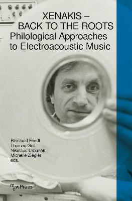 Xenakis - Back to the Roots: Philological Approaches to Electroacoustic Music - cover