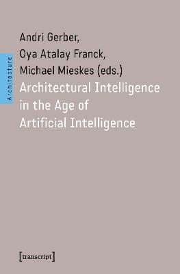 Architectural Intelligence in the Age of Artificial Intelligence - cover