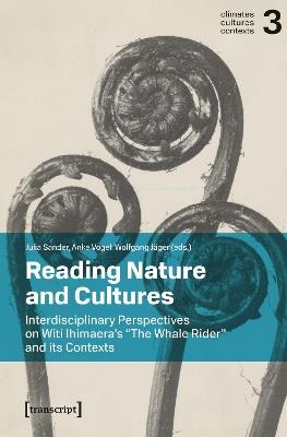 Reading Nature and Cultures: Interdisciplinary Perspectives on Witi Ihimaera’s »The Whale Rider« and its Contexts - cover