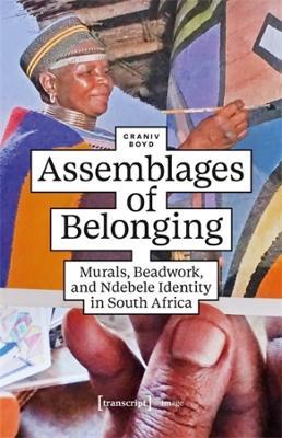 Assemblages of Belonging: Murals, Beadwork, and Ndebele Identity in South Africa - Craniv Boyd - cover
