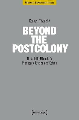 Beyond the Postcolony: On Achille Mbembe’s Planetary Justice and Ethics - Korassi Téwéché - cover
