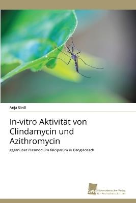 In-vitro Aktivitat von Clindamycin und Azithromycin - Siedl Anja - cover