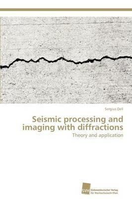 Seismic processing and imaging with diffractions - Sergius Dell - cover