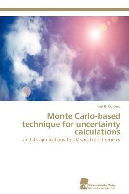 Monte Carlo-based technique for uncertainty calculations - Raul R Cordero - cover