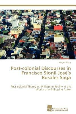 Post-colonial Discourses in Francisco Sionil Jose's Rosales Saga - Hergen Albus - cover