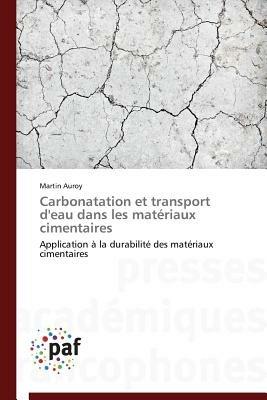 Carbonatation Et Transport d'Eau Dans Les Materiaux Cimentaires - Auroy-M - cover