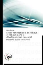 Etude Fonctionnelle de Fkbp25 Et Fkbp36 Dans Le Developpement Neuronal
