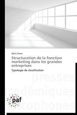 Structuration de la Fonction Marketing Dans Les Grandes Entreprises - Caron-S - cover