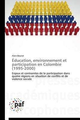Education, Environnement Et Participation En Colombie (1995-2000) - Boutet-A - cover