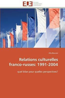 Relations Culturelles Franco-Russes: 1991-2004 - Bouvier-A - cover