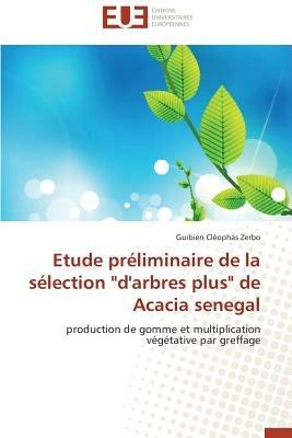 Etude Pr liminaire de la S lection "d'arbres Plus" de Acacia Senegal - Zerbo-G - cover