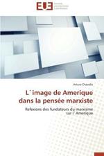 L`image de Amerique Dans La Pens e Marxiste