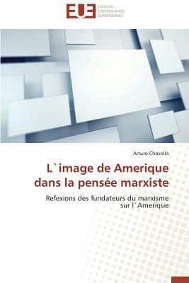 L`image de Amerique Dans La Pens e Marxiste - Chavolla-A - cover