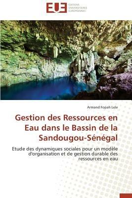 Gestion Des Ressources En Eau Dans Le Bassin de la Sandougou-S n gal - Lele-A - cover