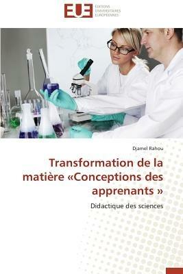 Transformation de la Mati re Conceptions Des Apprenants - Rahou-D - cover