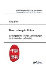 Beschaffung in China. Ein Ratgeber F r Optimale Verhandlungen Mit Chinesischen Lieferanten