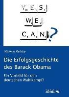 Die Erfolgsgeschichte des Barack Obama. Ein Vorbild fur den deutschen Wahlkampf? - Michael Reinke - cover