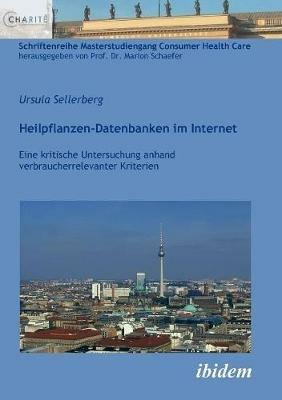 Heilpflanzen-Datenbanken im Internet. Eine kritische Untersuchung anhand verbraucherrelevanter Kriterien - Ursula Sellerberg - cover