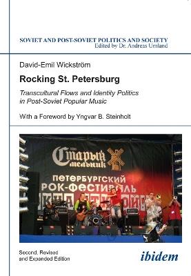 Rocking St Petersburg: Transcultural Flows & Identity Politics in Post-Soviet Popular Music - David-Emil Wickstroem - cover