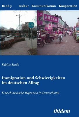 Immigration und Schwierigkeiten im deutschen Alltag. Eine chinesische Migrantin in Deutschland - Sabine Emde - cover