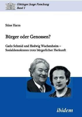 B rger oder Genossen? Carlo Schmid und Hedwig Wachenheim - Sozialdemokraten trotz b rgerlicher Herkunft. - Stine Harm - cover