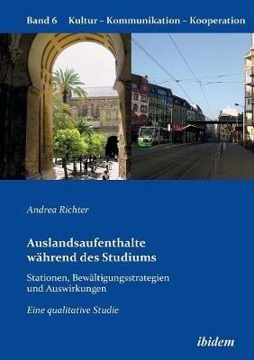 Auslandsaufenthalte w hrend des Studiums - Stationen, Bew ltigungsstrategien und Auswirkungen. Eine qualitative Studie - Andrea Richter - cover