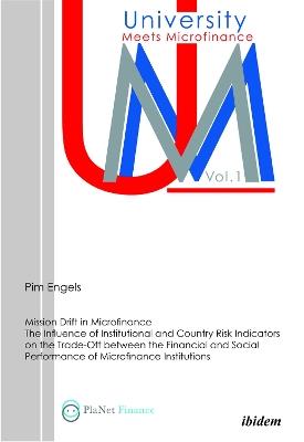Mission Drift in Microfinance. The Influence of Institutional and Country Risk Indicators on the Trade-Off between the Financial and Social Performance of Microfinance Institutions - Pim Engels - cover