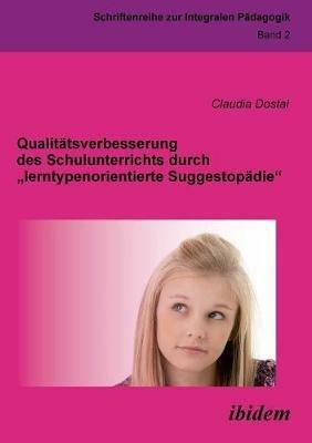 Qualit tsverbesserung des Schulunterrichts durch lerntypenorientierte Suggestop die. - Claudia Dostal - cover