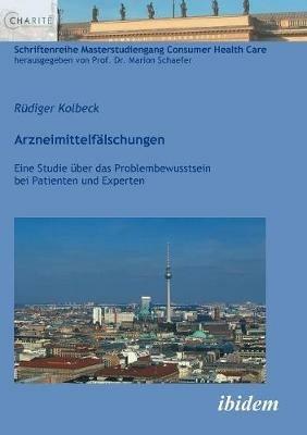 Arzneimittelf lschungen. Eine Studie  ber das Problembewusstsein bei Patienten und Experten - Rudiger Kolbeck - cover