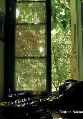 Die R ckkehr und andere Erz hlungen. - Adam Jarosz - cover