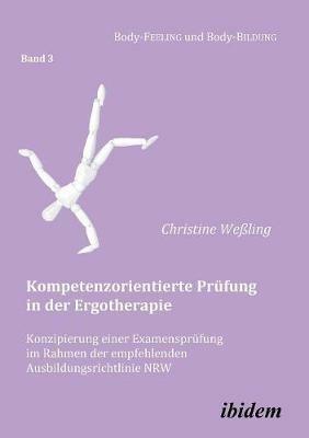 Kompetenzorientierte Pr fung in der Ergotherapie. Konzipierung einer Examenspr fung im Rahmen der empfehlenden Ausbildungsrichtlinie NRW - cover