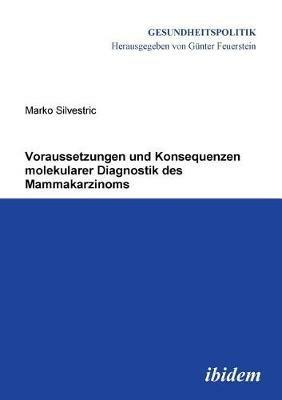 Voraussetzungen und Konsequenzen molekularer Diagnostik des Mammakarzinoms. - Marko Silvestric - cover