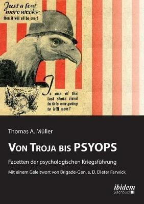 Von Troja bis PSYOPS. Facetten der psychologischen Kriegsf hrung. - Thomas A Muller - cover