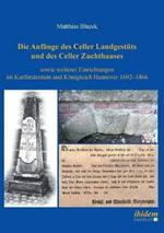 Die Anf nge des Celler Landgest ts und des Celler Zuchthauses sowie weiterer Einrichtungen im Kurf rstentum und K nigreich Hannover 1692-1866.