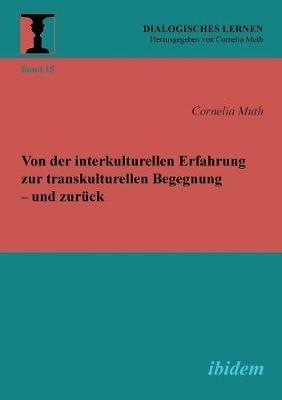 Von der interkulturellen Erfahrung zur transkulturellen Begegnung - und zur ck. - Cornelia Muth - cover