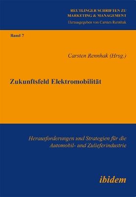 Zukunftsfeld Elektromobilitat. Herausforderungen und Strategien fur die Automobil- und Zulieferindustrie - cover