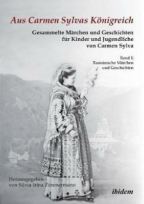 Aus Carmen Sylvas K nigreich. Gesammelte M rchen und Geschichten f r Kinder und Jugendliche. Band I: Rum nische M rchen und Geschichten. Studienausgabe - Carmen Sylva - cover