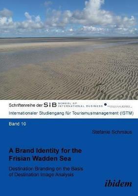 A Brand Identity for the Frisian Wadden Sea. Destination Branding on the Basis of Destination Image Analysis - Stefanie Schmaus - cover