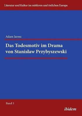 Das Todesmotiv im Drama von Stanislaw Przybyszewski. - Adam Jarosz - cover