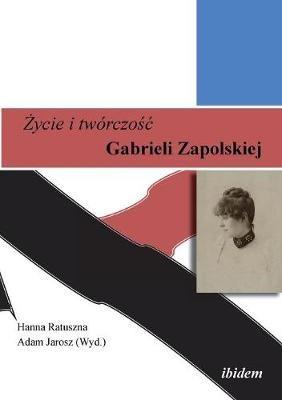 Zycie i tworczosc. Gabrieli Zapolskiej. - cover
