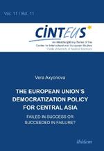European Union`s Democratization Policy for Central Asia: Failed in Success or Succeeded in Failure?