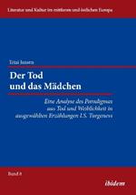 Der Tod und das M dchen. Eine Analyse des Paradigmas aus Tod und Weiblichkeit in ausgew hlten Erz hlungen I.S. Turgenevs