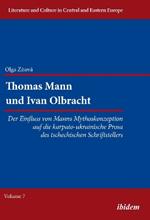 Thomas Mann und Ivan Olbracht. Der Einfluss von Manns Mythoskonzeption auf die karpatoukrainische Prosa des tschechischen Schriftstellers