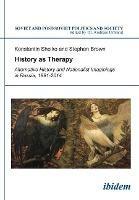 History as Therapy: Alternative History and Nationalist Imaginings in Russia - Konstantin Sheiko,Stephen Brown - cover