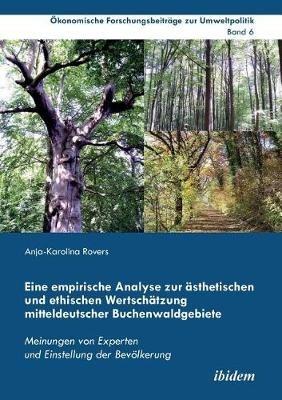 Eine empirische Analyse zur  sthetischen und ethischen Wertsch tzung mitteldeutscher Buchenwaldgebiete. Meinungen von Experten und Einstellung der Bev lkerung - Anja-Karolina Rovers - cover