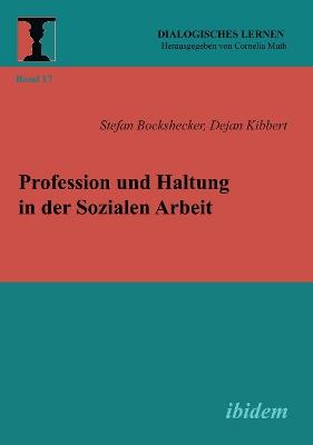 Profession und Haltung in der Sozialen Arbeit. - Stefan Bockshecker,Dejan Kibbert - cover